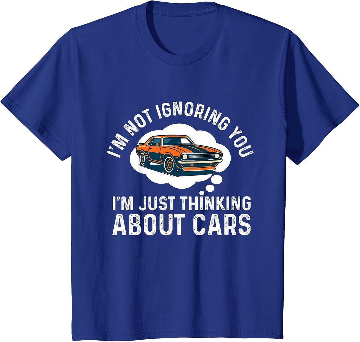 I'm Not Ignoring You I'm Just Thinking About Cars - Car Guy T-Shirt - Royal Blue