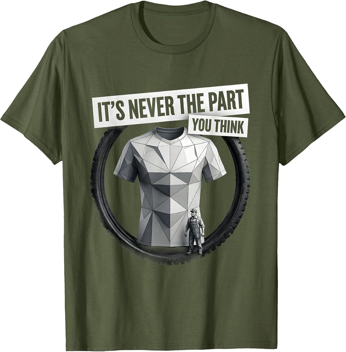It's Never The Part You Think Funny Plumber Sarcastic Trade T-Shirt - Olive Green