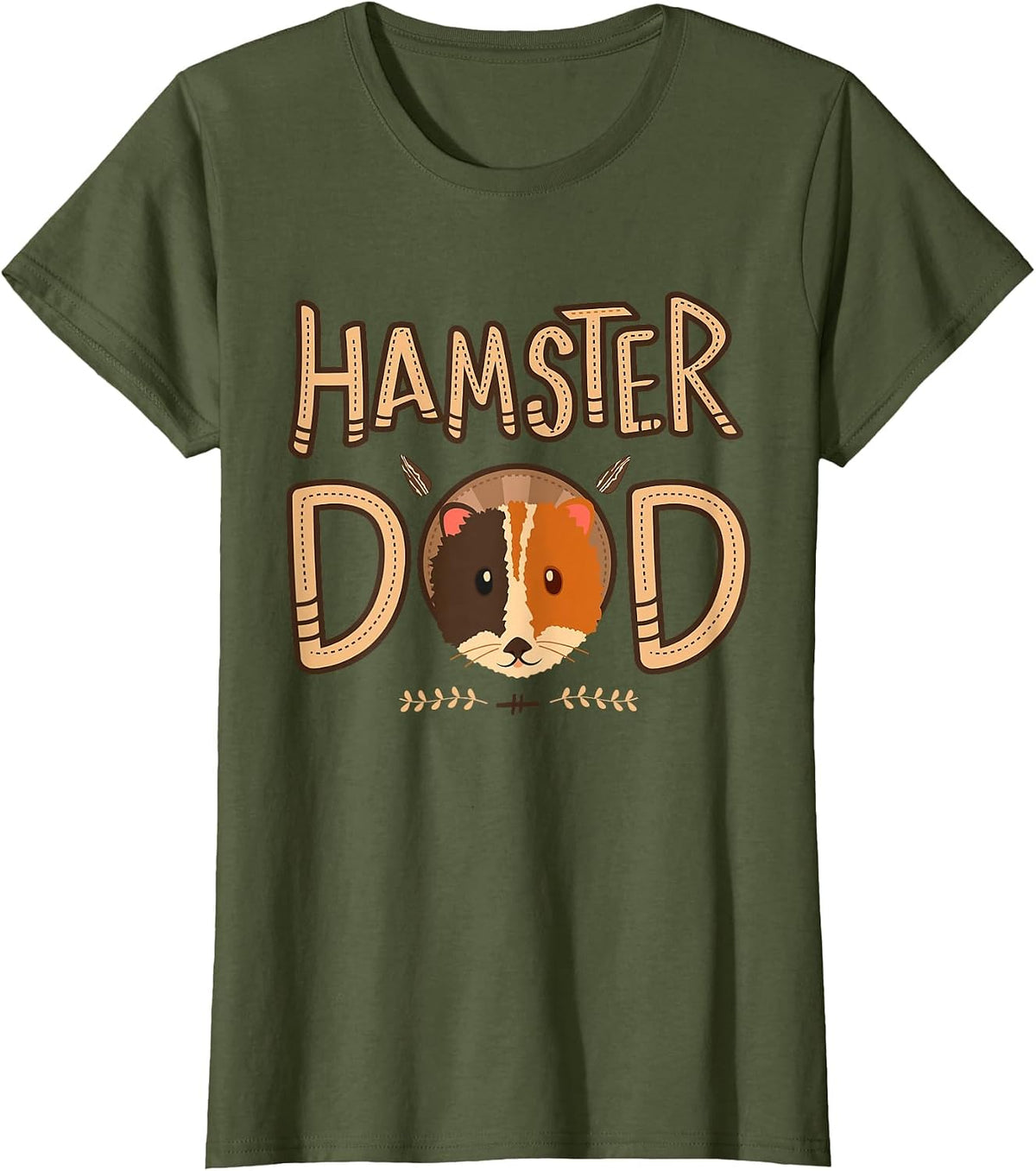 Funny Hamster Dad Saying for Hammy Lover and Rodent Owner T-Shirt - Olive Green