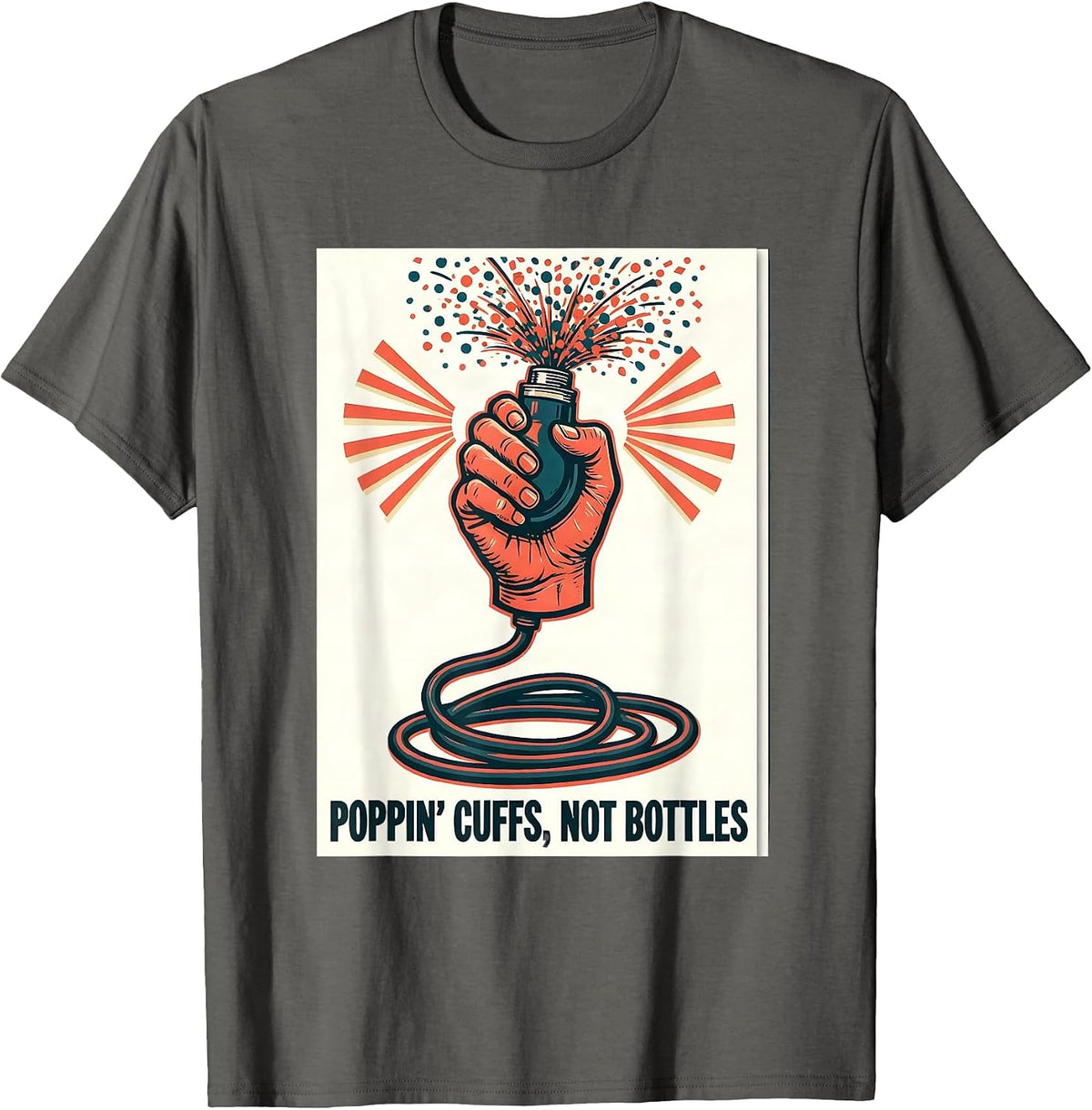 Poppin Cuffs Not Bottles Funny Nurse Crew New Year Eve Party T-Shirt - Asphalt Grey
