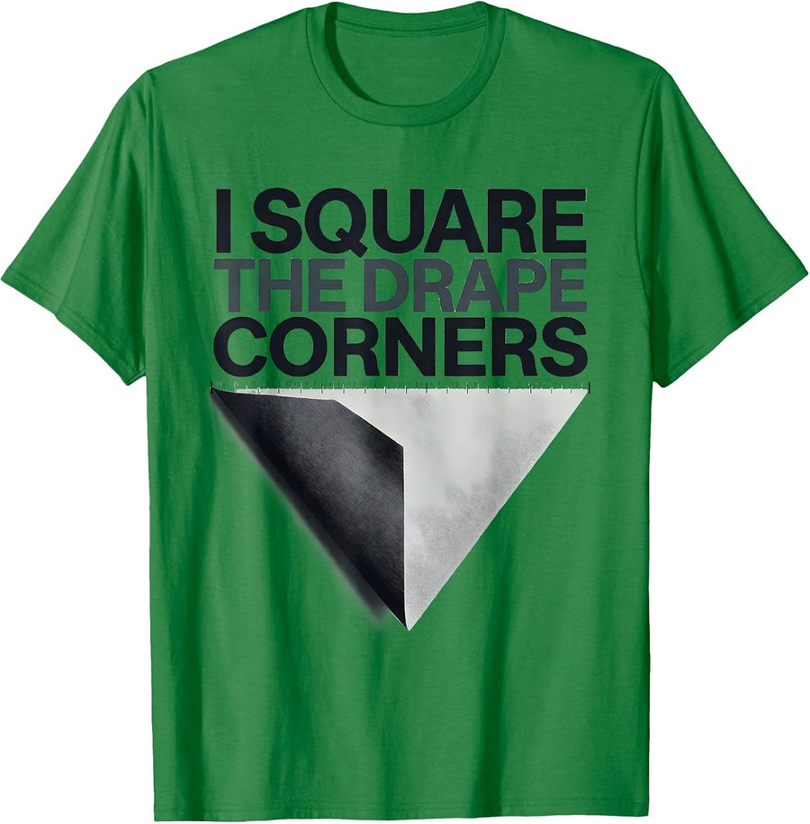 Men's I Square The Drape Corners Funny Surgical Tech Scrub Tech T-Shirt - Kelly Green