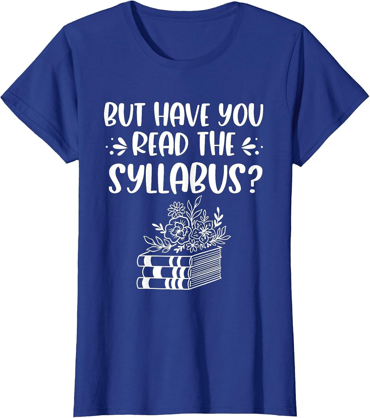 It's in The Syllabus College Professor Women PhD Advisor T-Shirt - Royal Blue