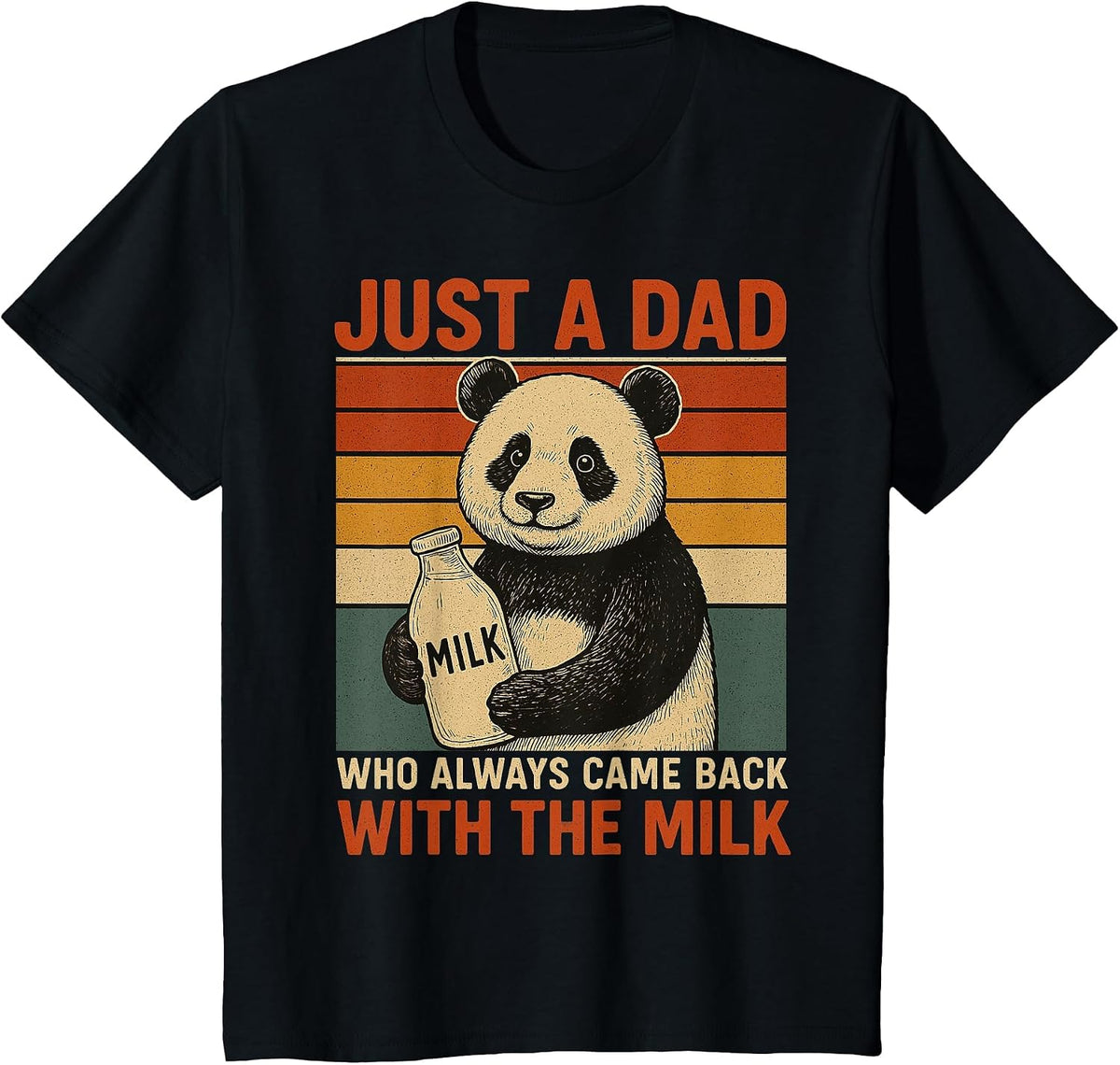 Just a dad who Always Came Back with the Milk Panda Funny T-Shirt - Black