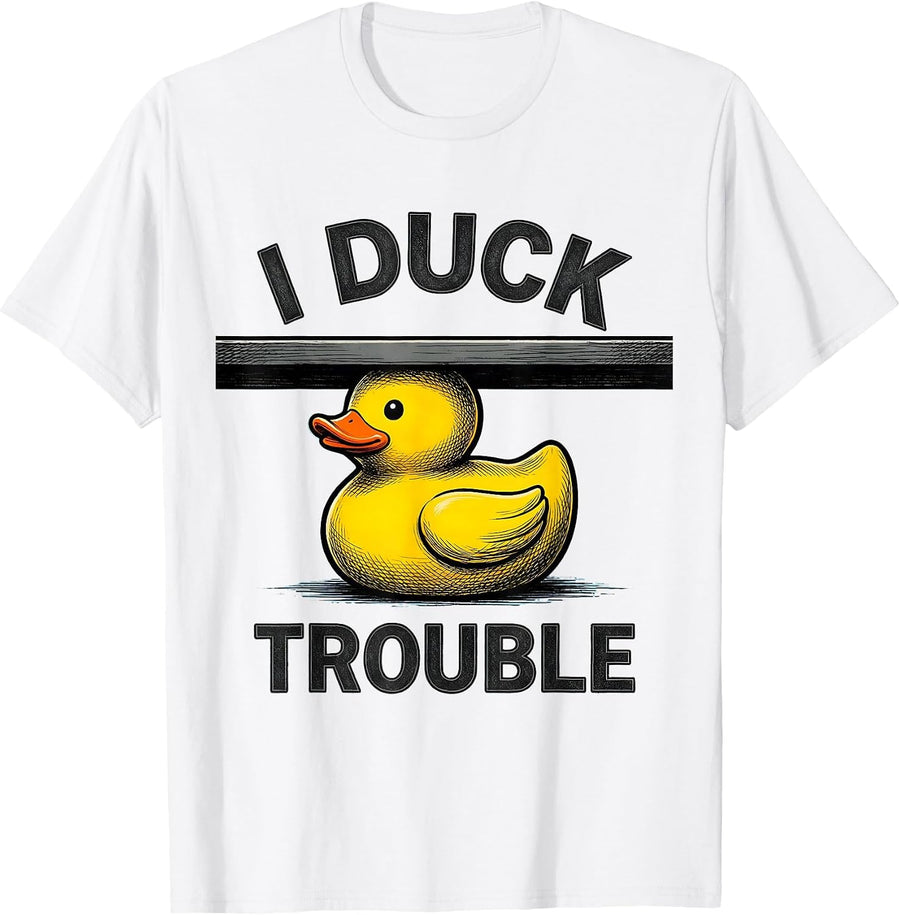 Men's I Duck Trouble Funny Rubber Duck Novelty Humor Gift T-Shirt - White