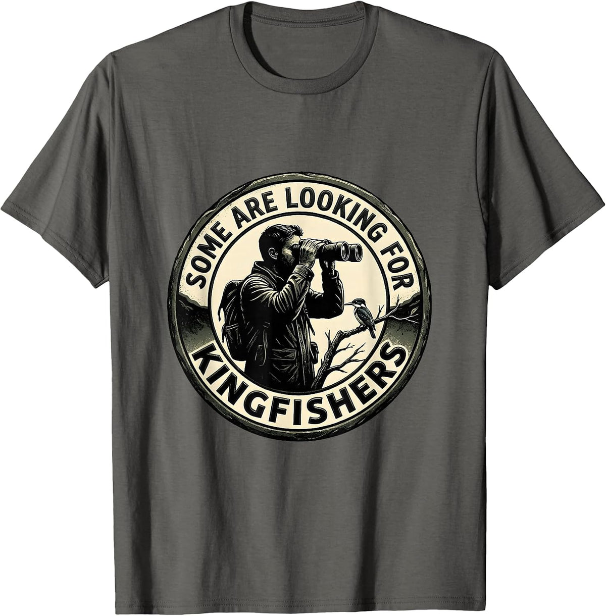 Some Are Looking For Kingfishers Birdwatcher Design T-Shirt - Asphalt Grey