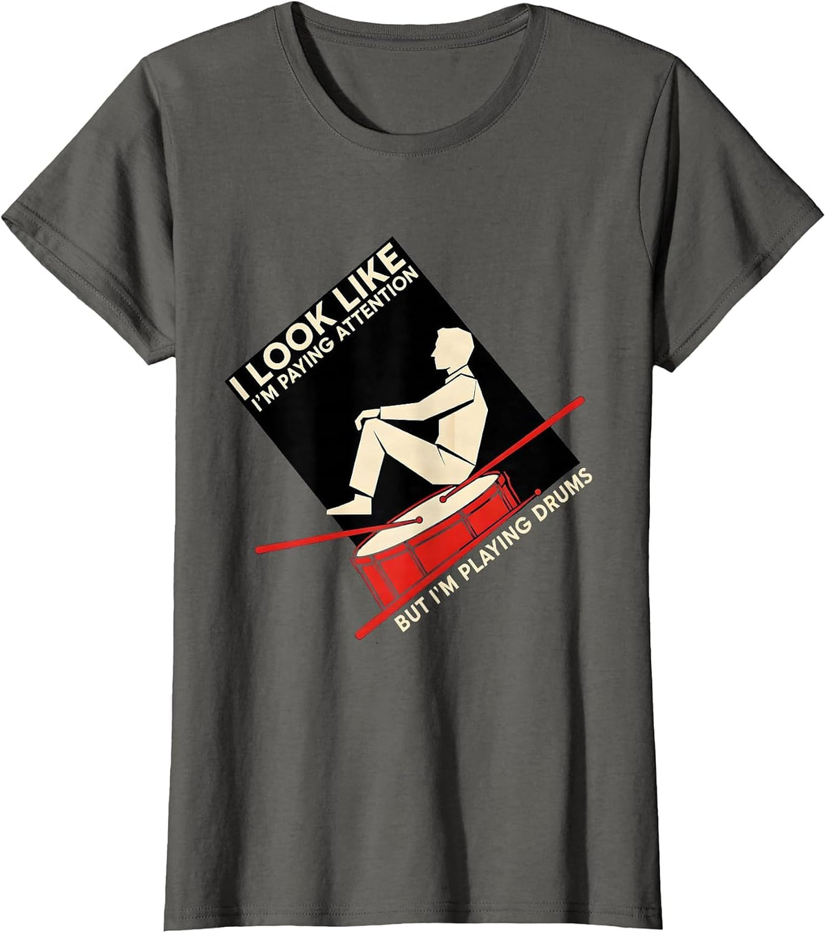 Women's I Look Like I'm Paying Attention, But I'm Playing Drums T-Shirt - Asphalt Grey