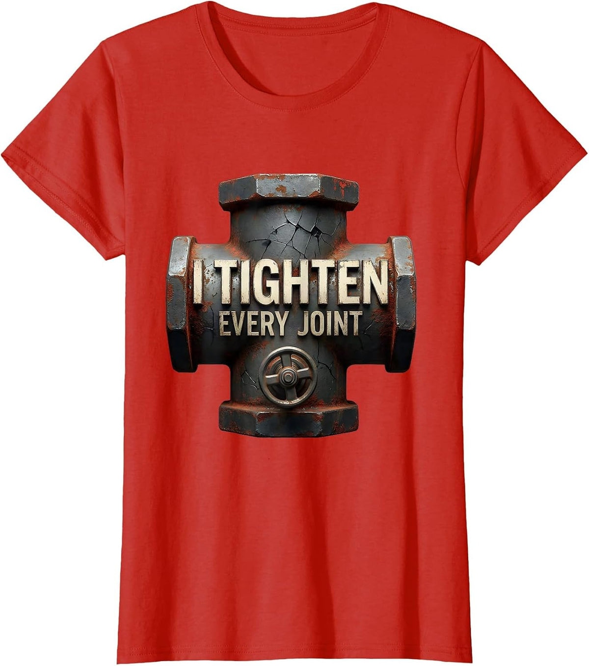 Women's I Tighten Every Joint Funny Plumber Pipefitter Steamfitter T-Shirt - Red