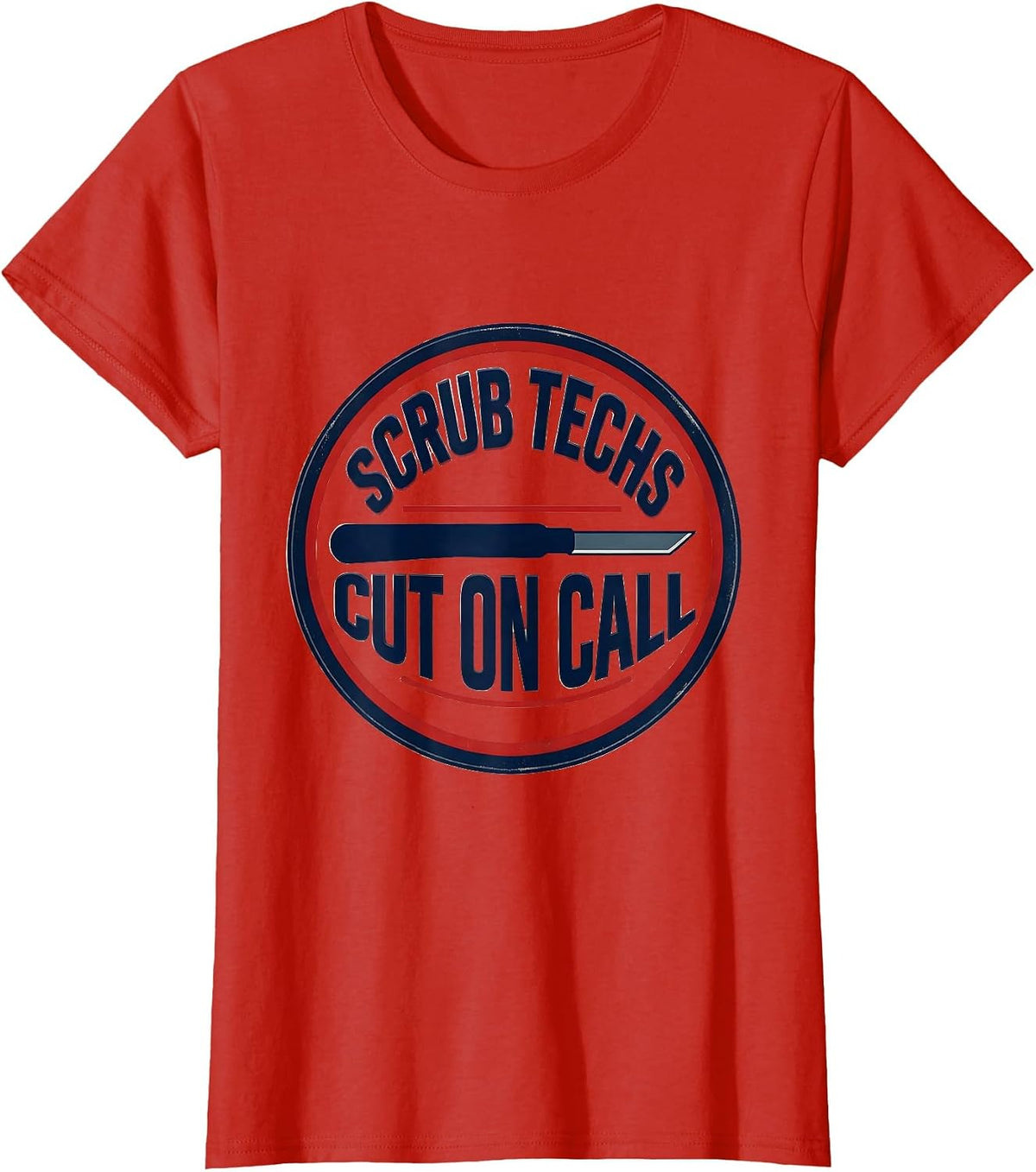 Women's Scrub Techs Cut On Call Funny Surgical Tech Occupation Humor T-Shirt - Red
