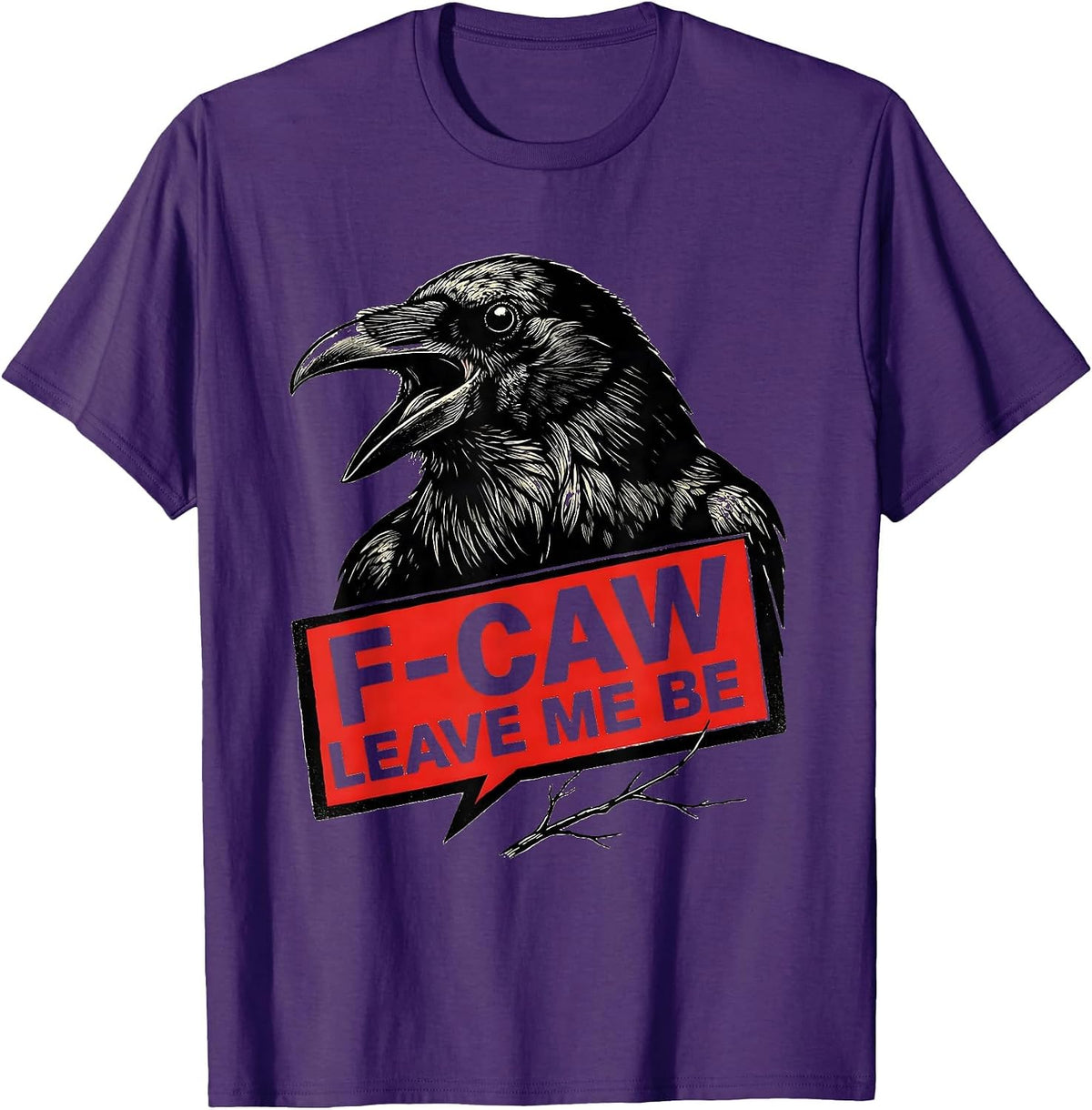 Men's F-Caw, Leave Me Be Stencil Crow Bird Lover Dark Humor T-Shirt - Purple