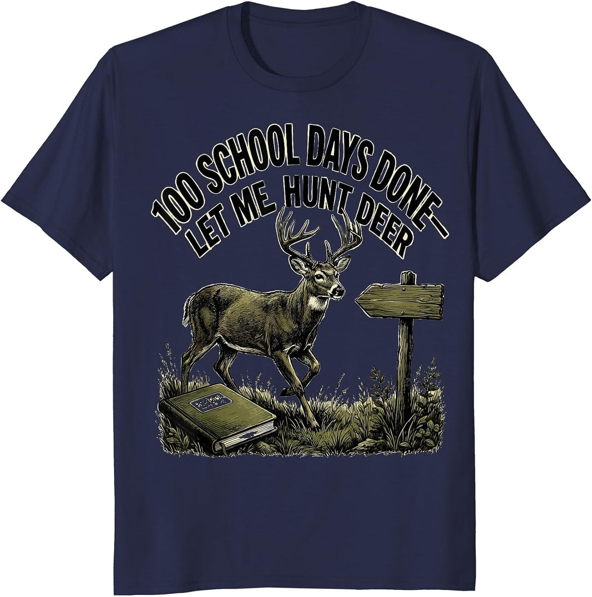 Men's 100 School Days Done—Let Me Hunt Deer Funny Hunting Boy T-Shirt - Navy Blue