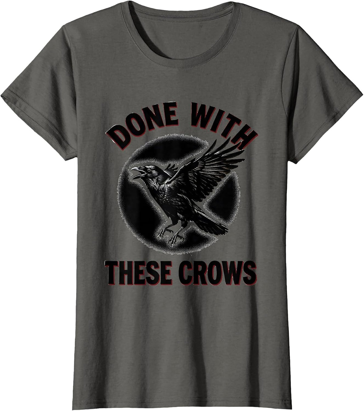 Women's Done With These Crows Fawk Off Crow Design T-Shirt - Asphalt Grey