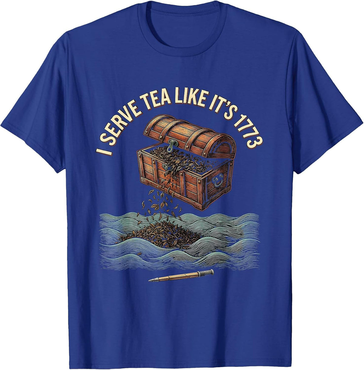 I Serve Tea Like It’s 1773 Funny History Teacher T-Shirt - Royal Blue