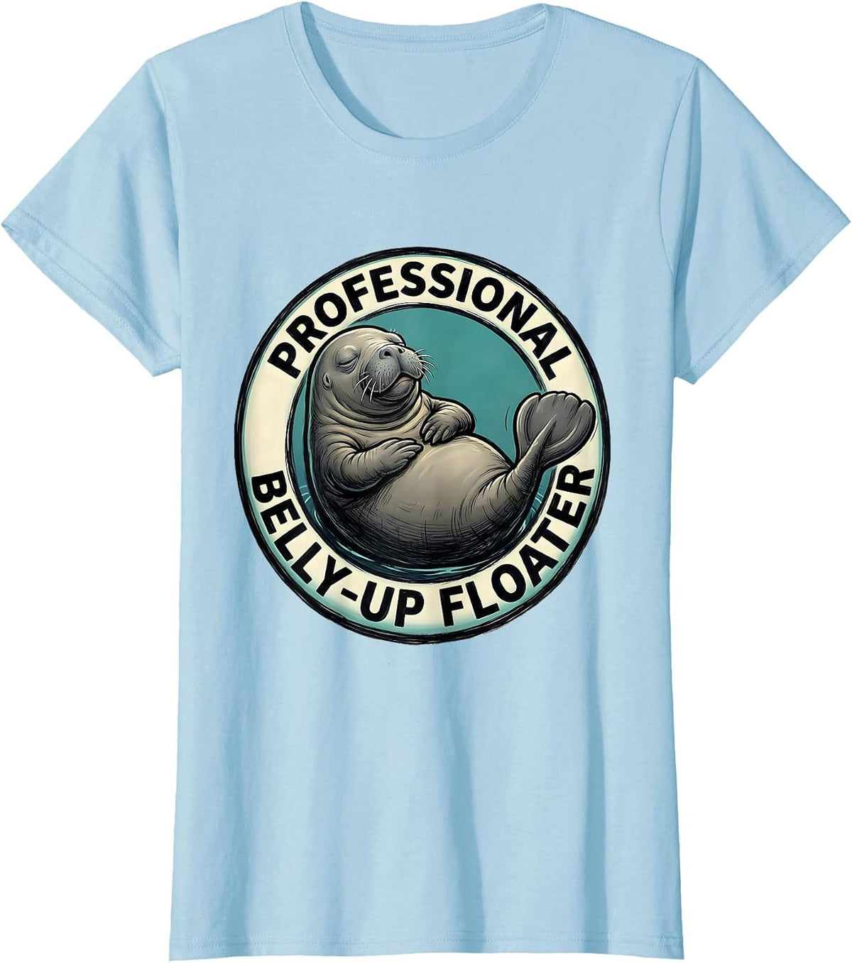 Professional Belly-Up Floater Funny Manatee Lover Ocean T-Shirt - Baby Blue