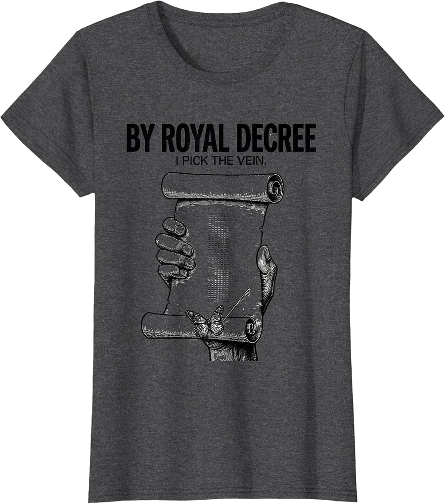 Women's By Royal Decree I Pick The Vein Funny Phlebotomist Christmas T-Shirt - Dark Heather Grey