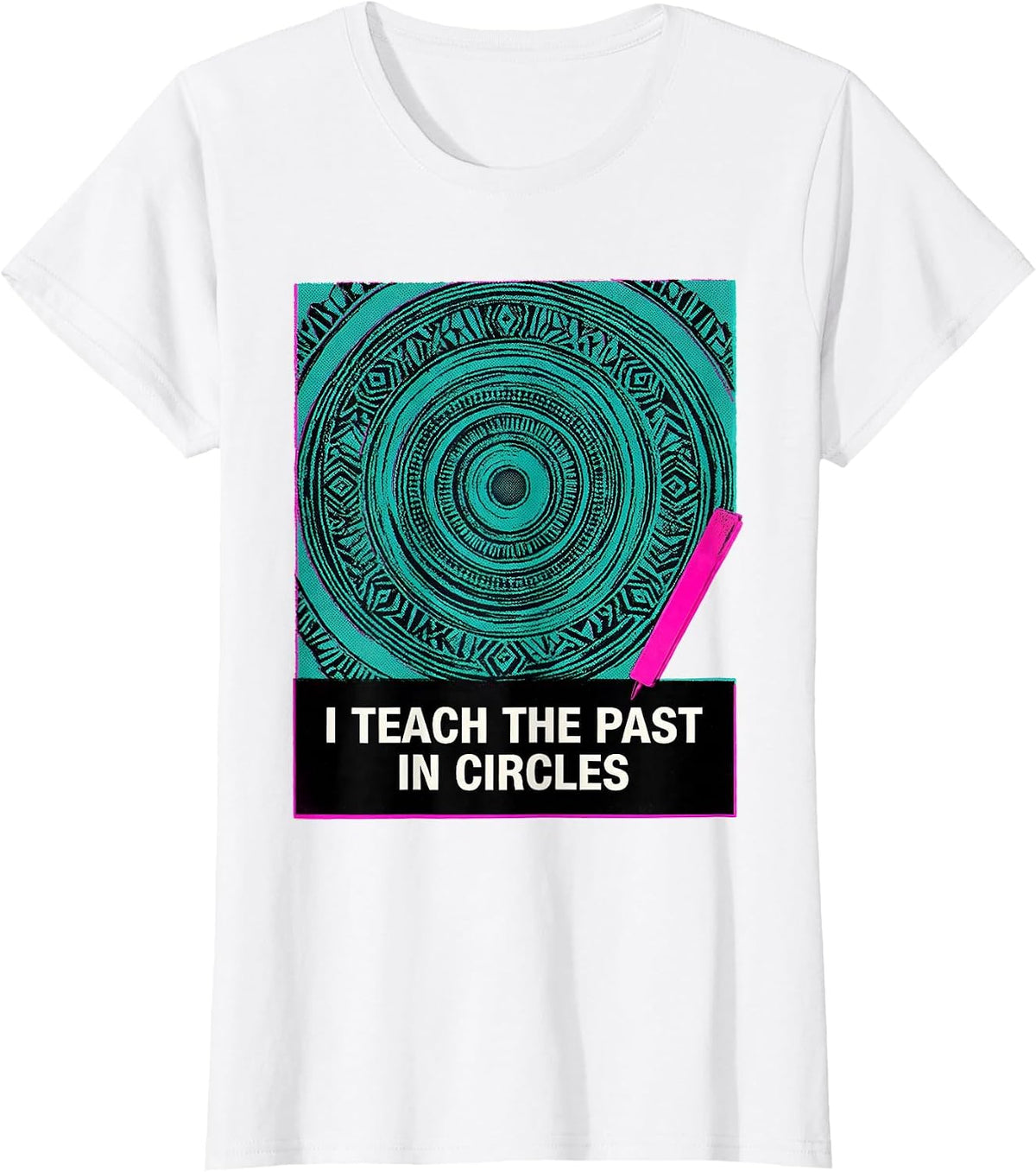 I Teach The Past In Circles Funny History Teacher Back T-Shirt - White