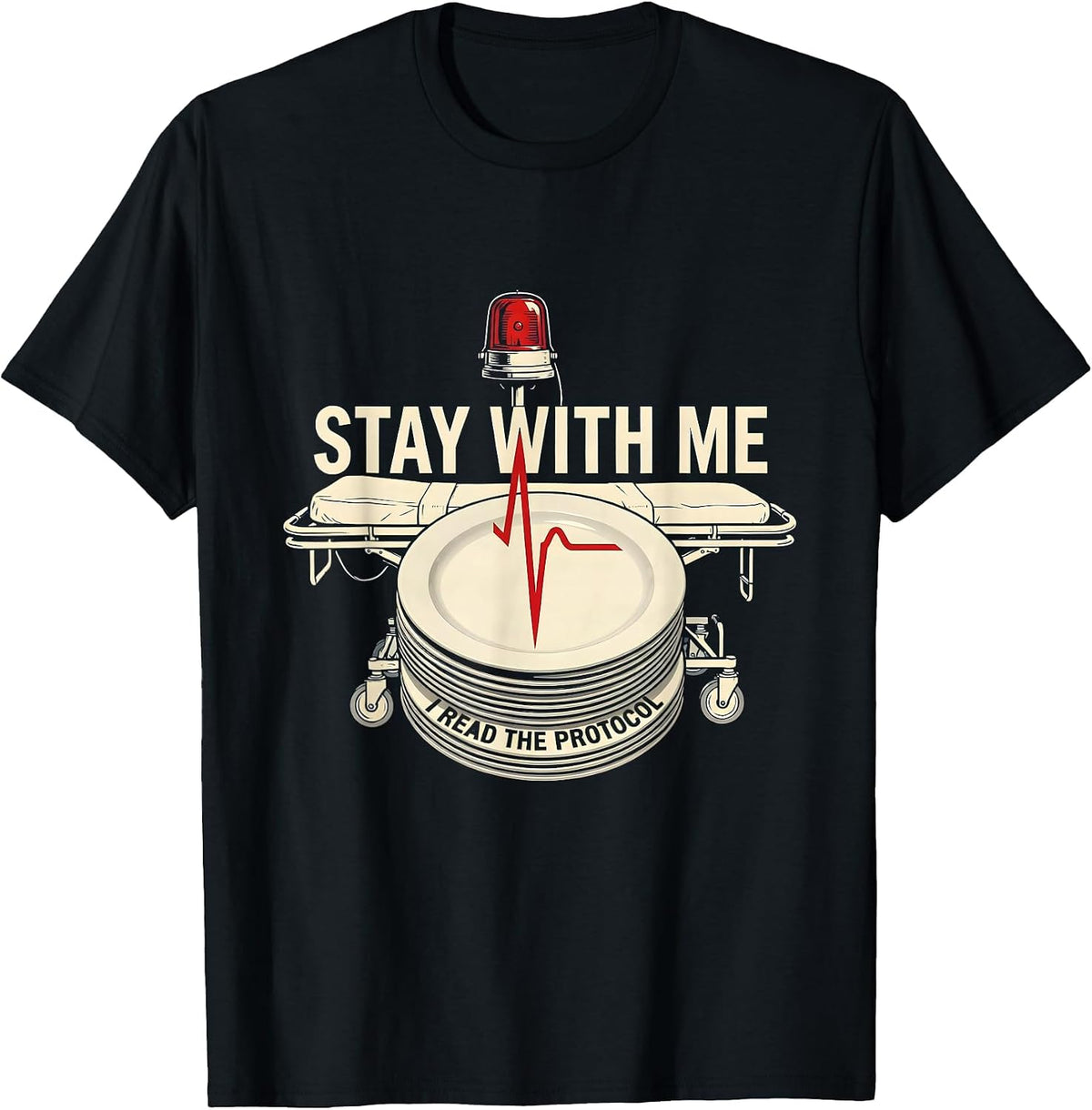 Men's Stay With Me I Read The Protocol Funny EMT Paramedic EMS T-Shirt - Black
