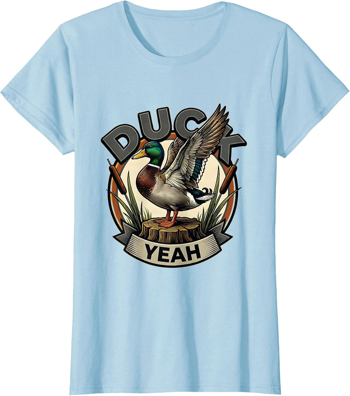 Duck Yeah Funny Duck Hunter Waterfowl Hunting Humor T-Shirt - Baby Blue