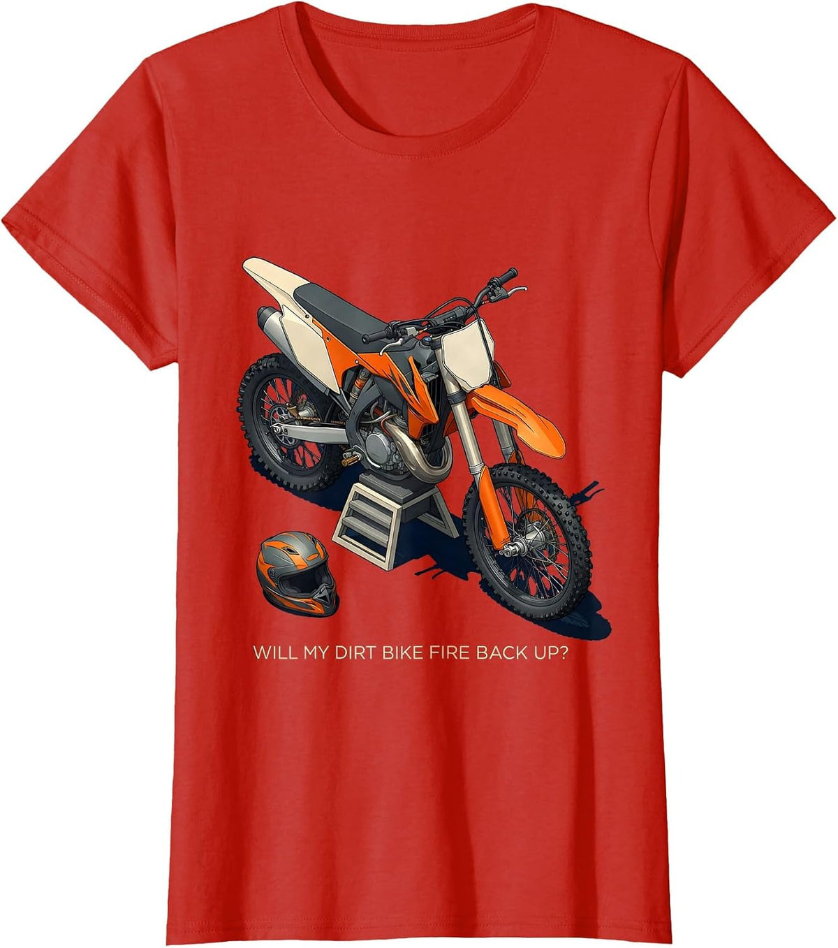 Women's Will My Dirt Bike Fire Back Up Funny Motocross Rider Gift T-Shirt - Red