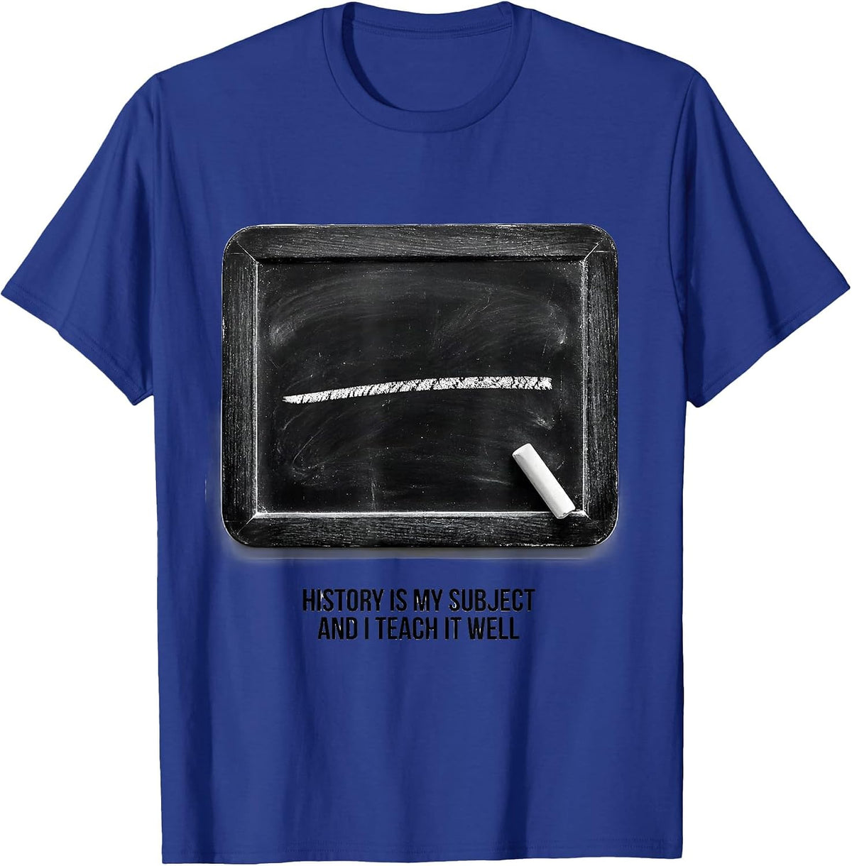 History Is My Subject And I Teach It Well Teacher T-Shirt - Royal Blue