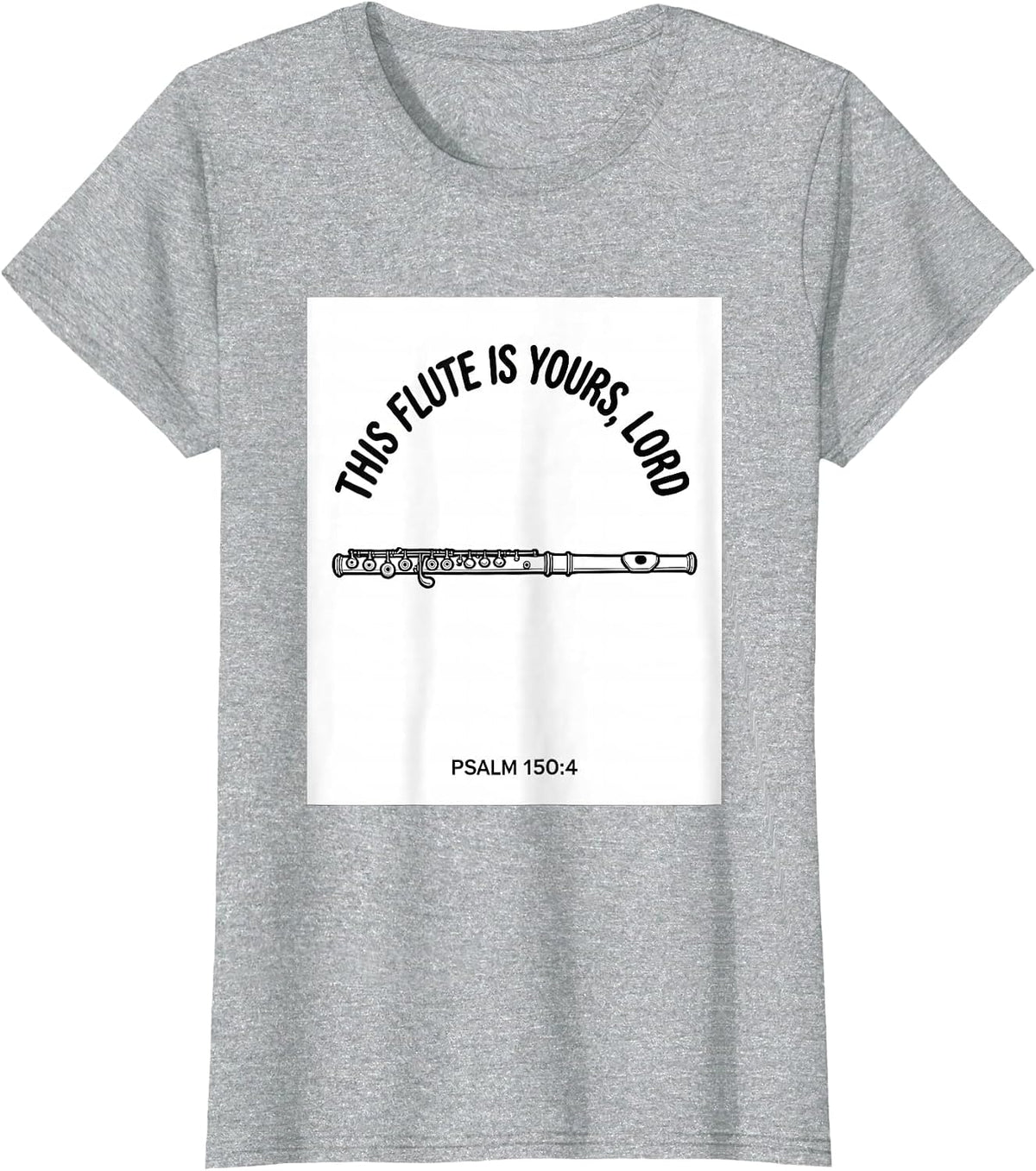 This Flute Is Yours, Lord · Psalm 150:4 Worship Musician T-Shirt - Heather Grey
