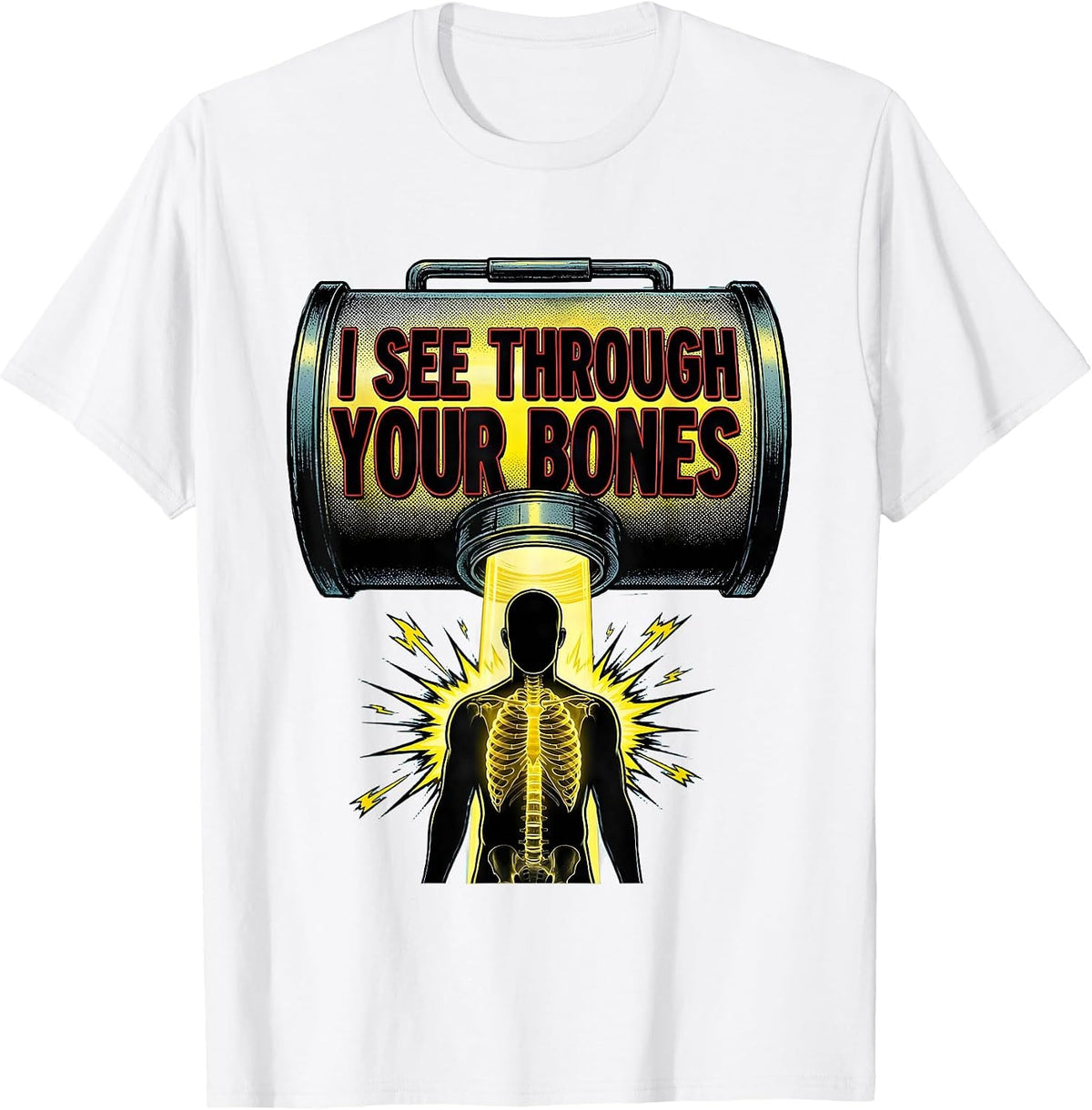 Men's I See Through Your Bones Funny Radiology Tech Humor T-Shirt - White
