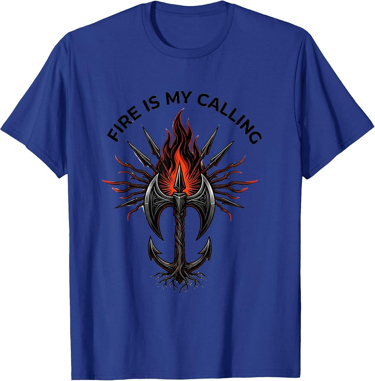Fire Is My Calling Firefighter Graphic Design T-Shirt - Royal Blue