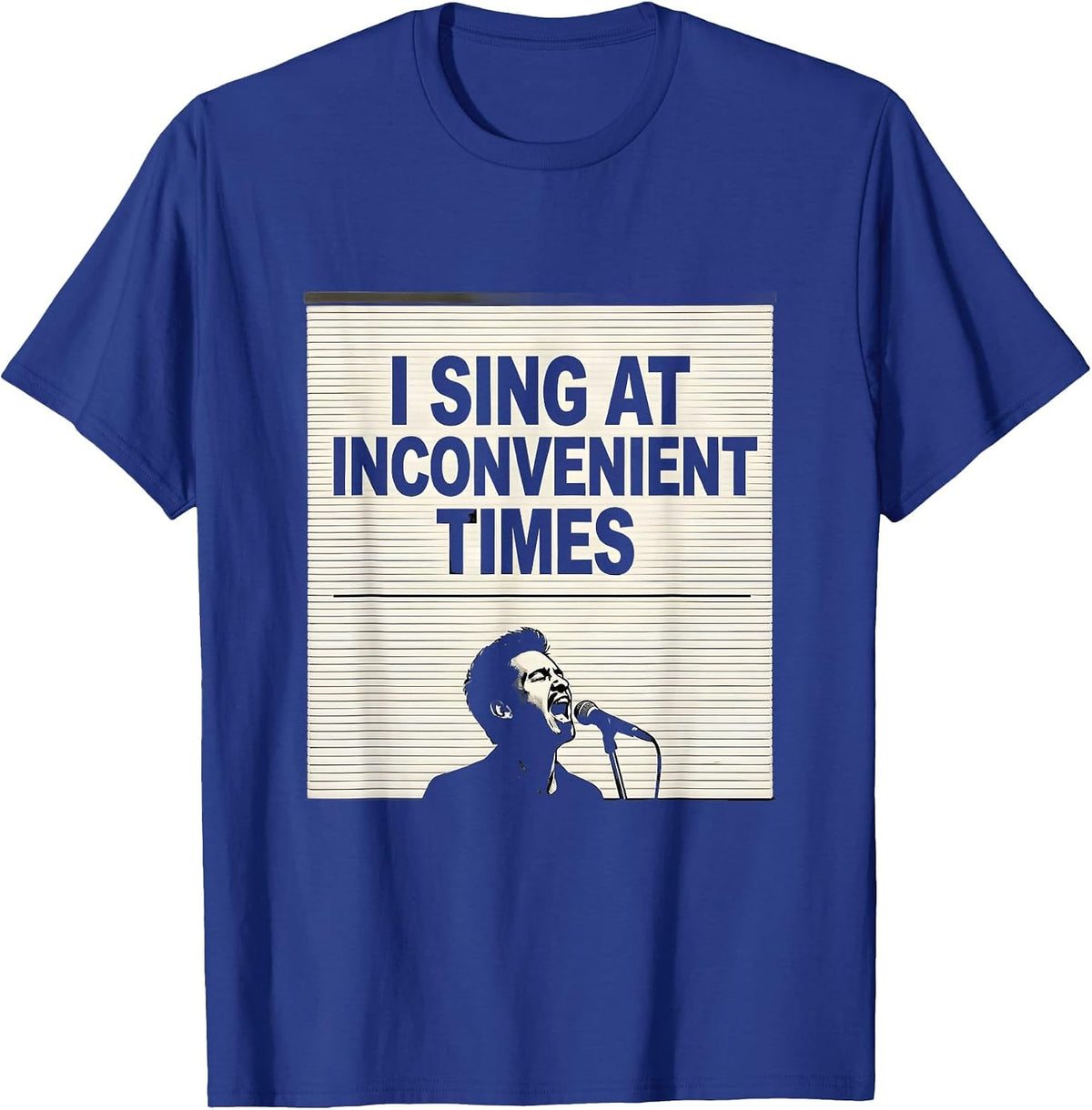 Men's I Sing At Inconvenient Times Funny Choir Singer Gift T-Shirt - Royal Blue