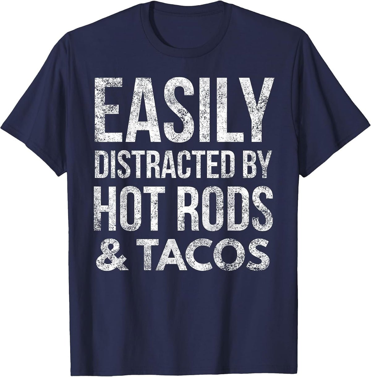 Hot Rods Car Lover Gear Head Taco Lover Easily Distracted T-Shirt - Navy Blue