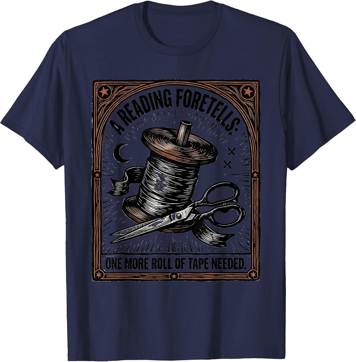 A Reading Foretells: One More Roll Of Tape Needed Plumbers T-Shirt - Navy Blue