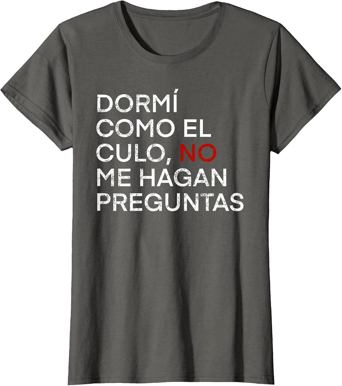 DORMÍ Como EL CULO. Funny Phrase in Spanish Language T-Shirt - Asphalt Grey