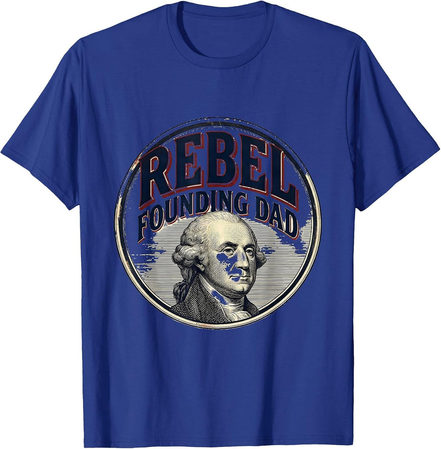 Rebel Founding Dad Funny History Teacher 4th Of July T-Shirt - Royal Blue