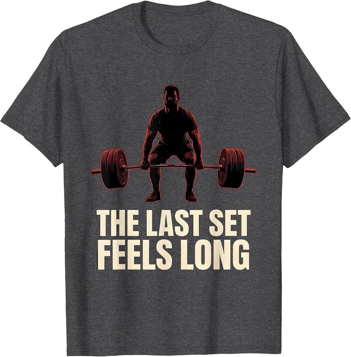 The Last Set Feels Long Funny Gym Workout Weightlifting T-Shirt - Dark Heather Grey