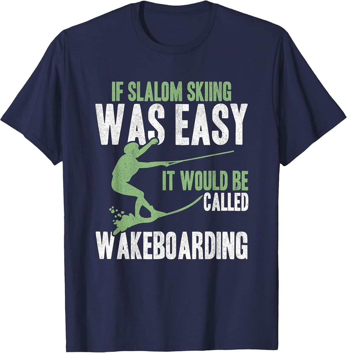 Extreme Sports Slalom Skiing was Easy Water Skiing Ski Rope T-Shirt - Navy Blue