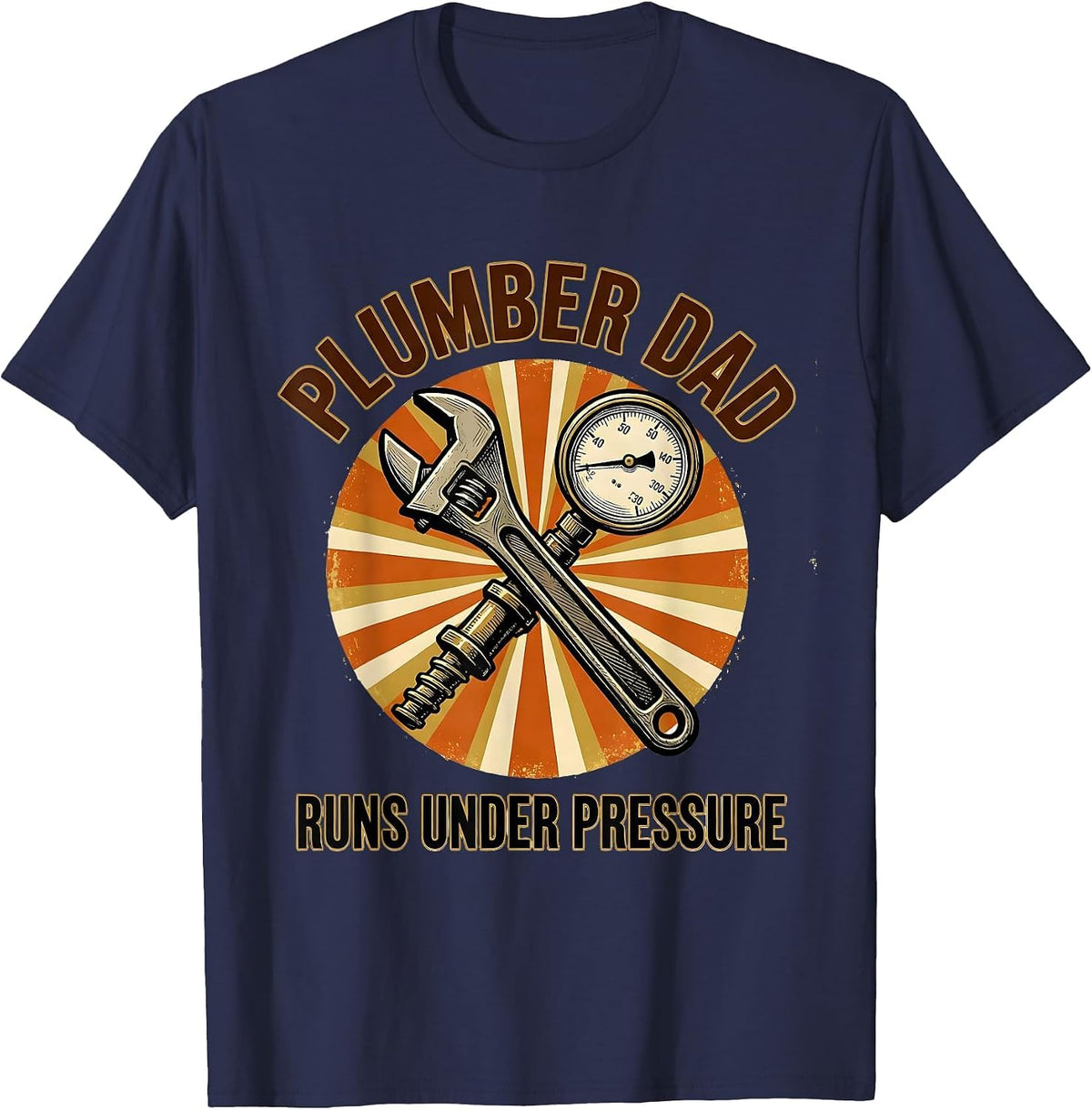 Men's Plumber Dad Runs Under Pressure Funny Skilled Trades Gift T-Shirt - Navy Blue