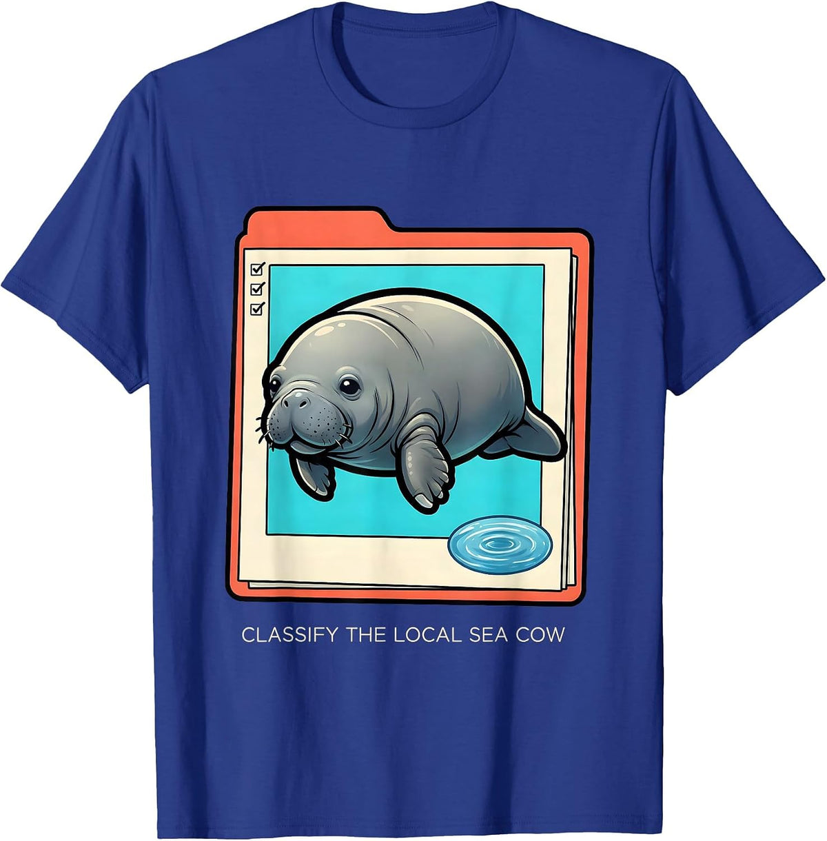 Men's Classify The Local Sea Cow Funny Manatee Lover Wildlife T-Shirt - Royal Blue