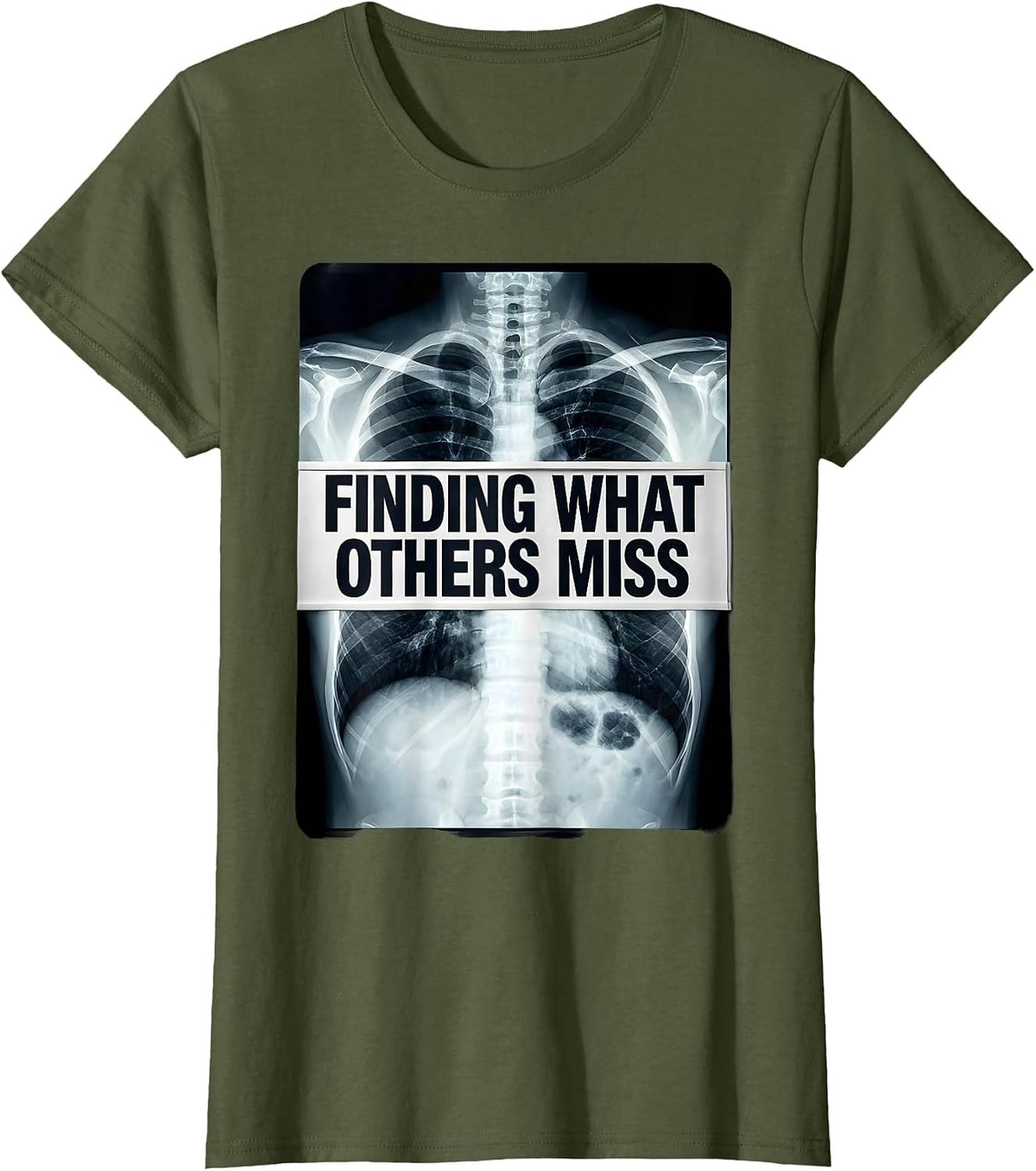 Women's Finding What Others Miss Radiology Design T-Shirt - Olive Green