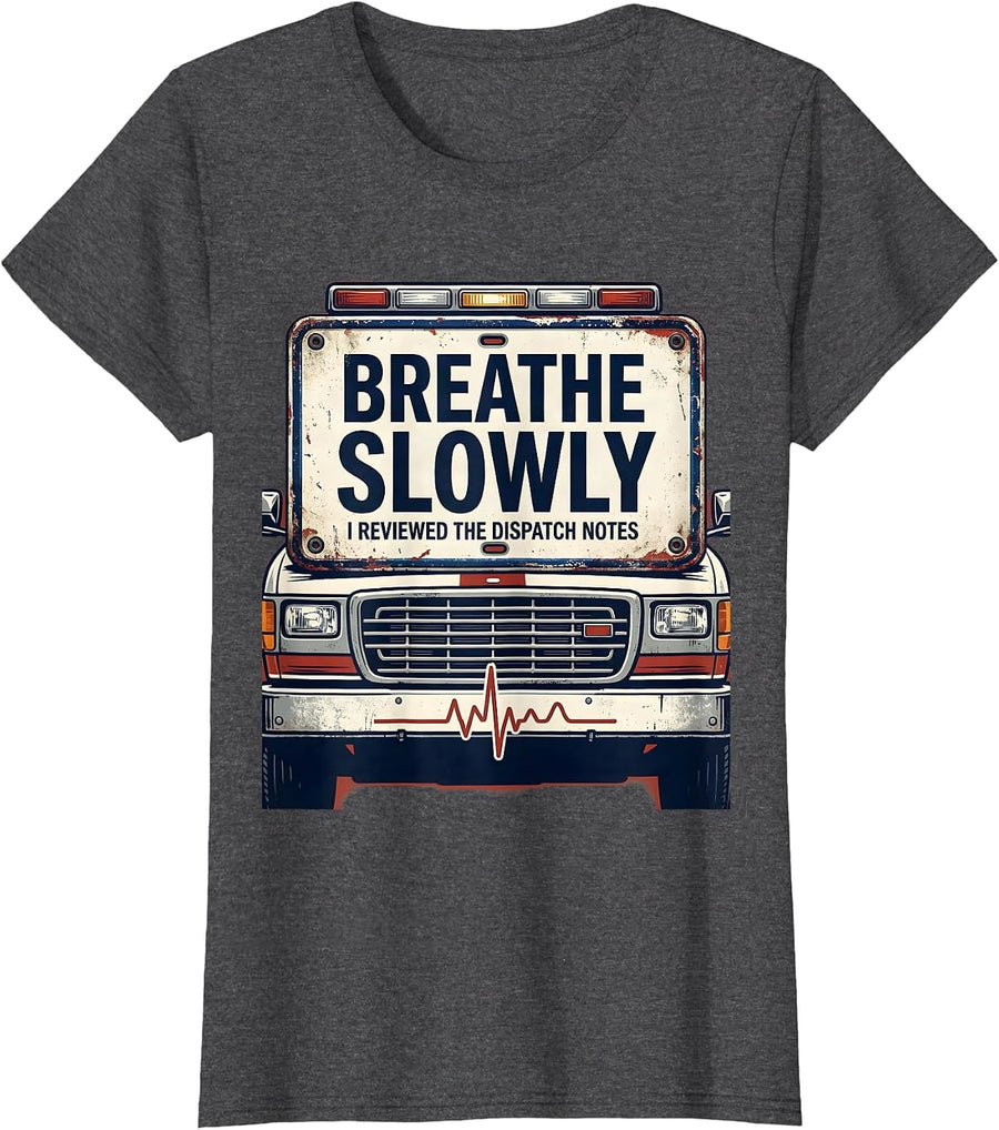Women's Breathe Slowly I Reviewed The Dispatch Notes Funny EMT T-Shirt - Dark Heather Grey