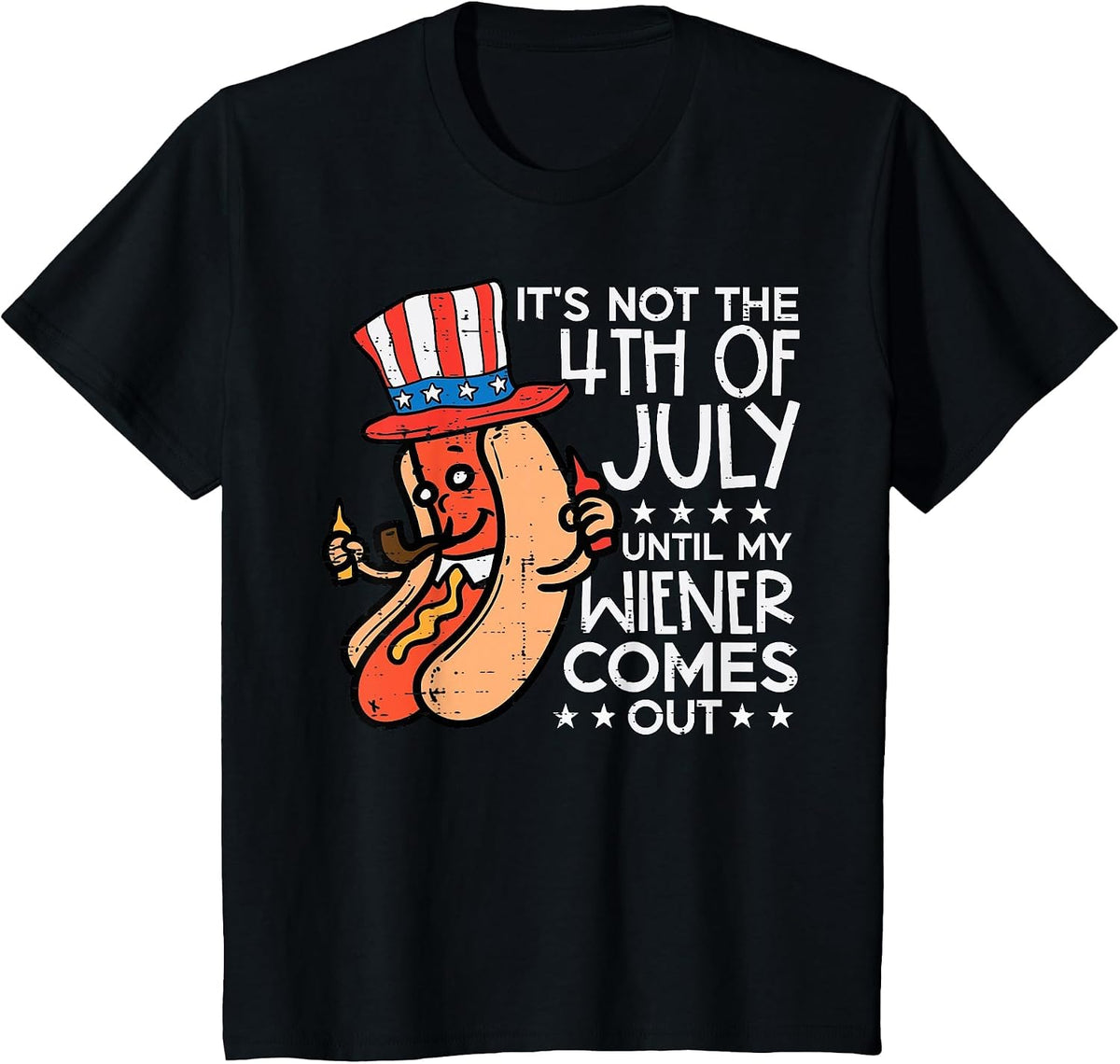 Not 4th July Until My Wiener Come Out Funny Hotdog Men Women T-Shirt - Black