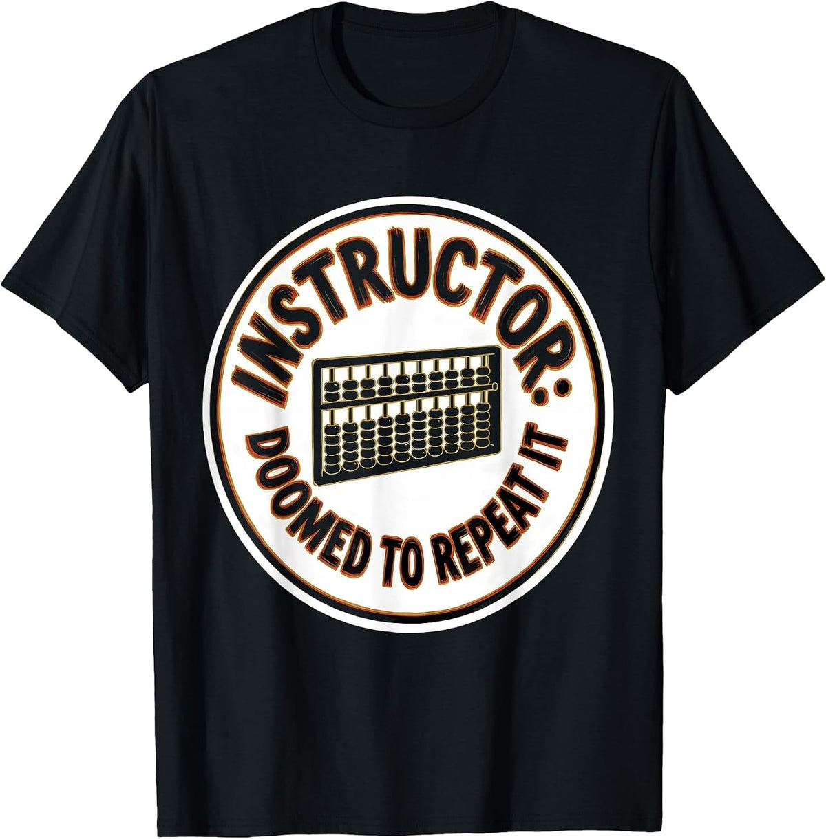 Men's Instructor Doomed To Repeat It Funny History Teacher History T-Shirt - Black