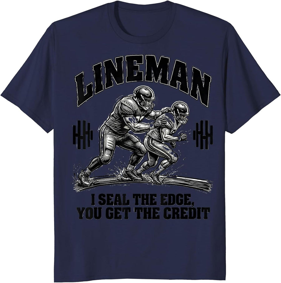 LINEMAN: I SEAL THE EDGE, YOU GET THE CREDIT Funny T-Shirt - Navy Blue