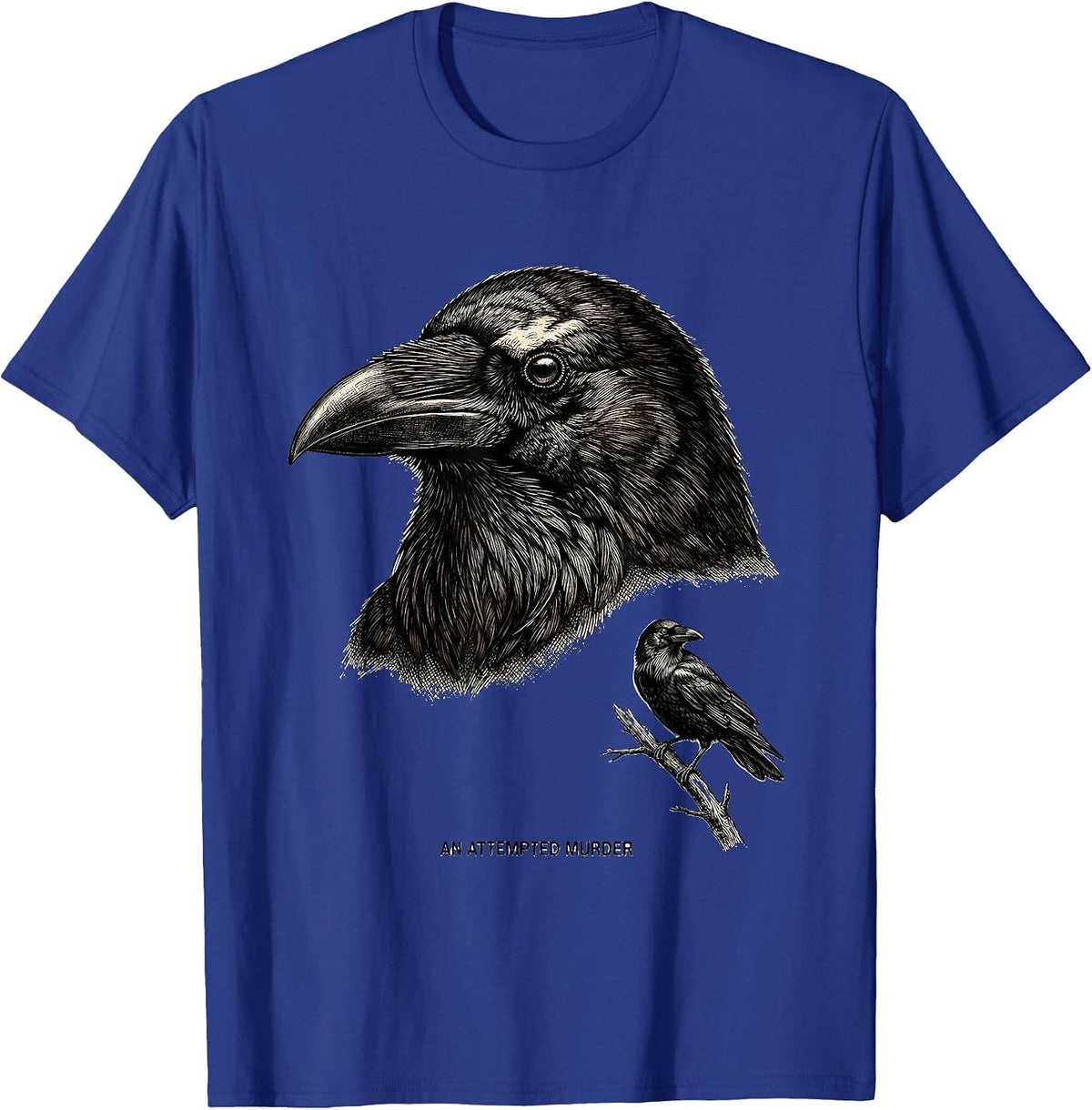 An Attempted Murder Dark Humor Crow Lover Birdwatching Pun T-Shirt - Royal Blue