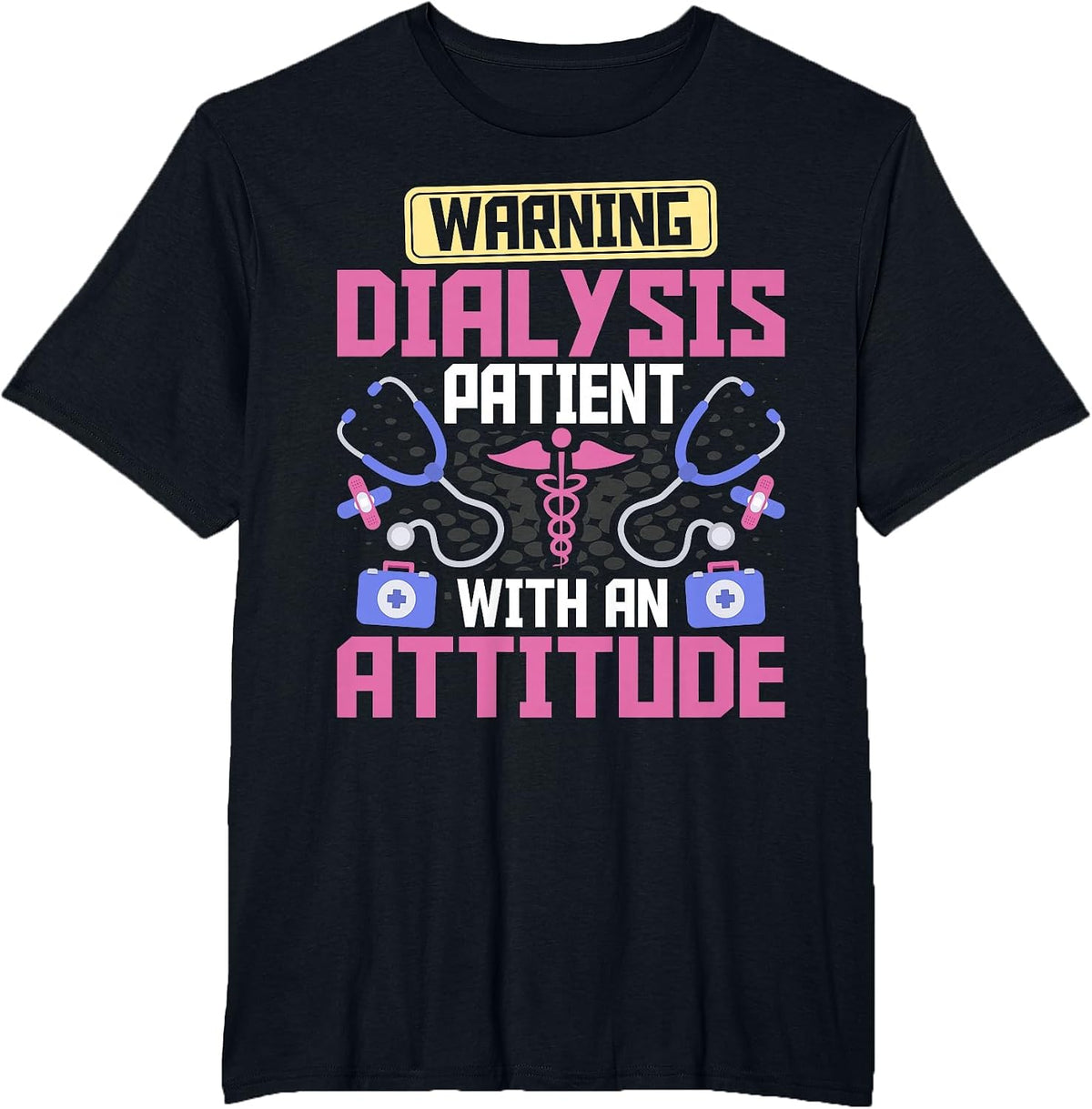 Warning Dialysis Patient with an Attitude Kidney Nurse Tech T-Shirt - Black