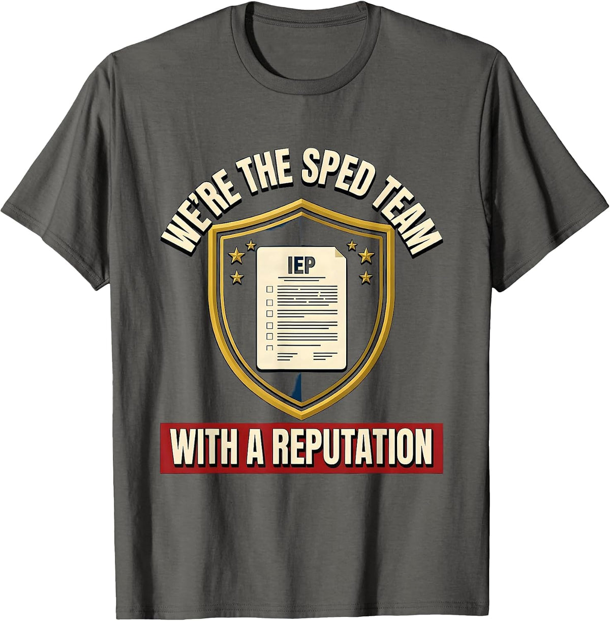 We're The SPED Team With A Reputation Funny Special T-Shirt - Asphalt Grey