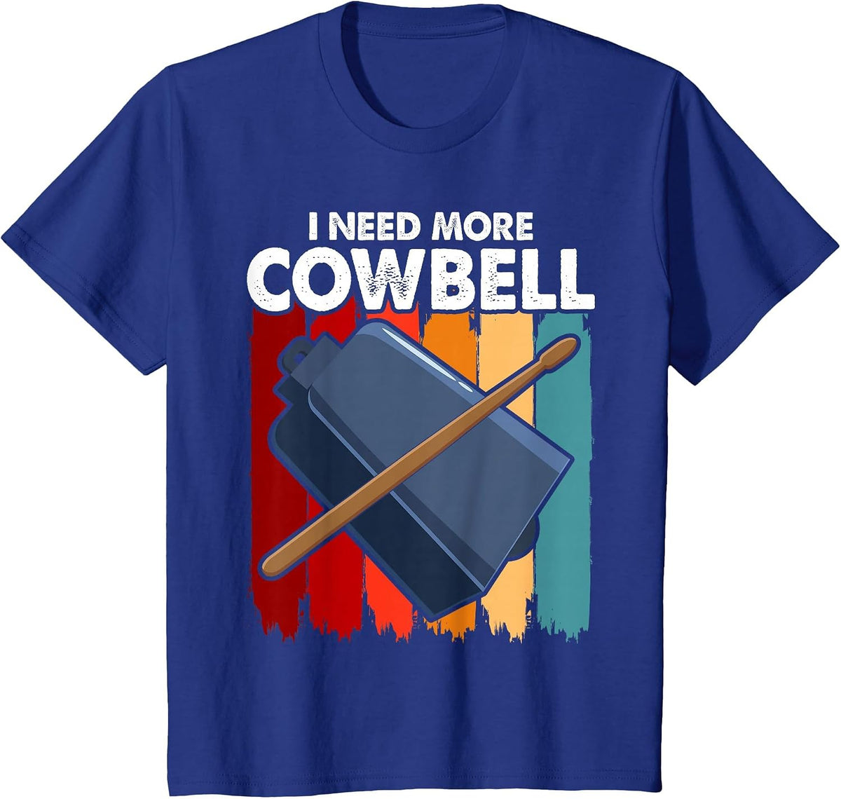 I Need More Cowbell Funny Drummer Lover Humorous T-Shirt - Royal Blue