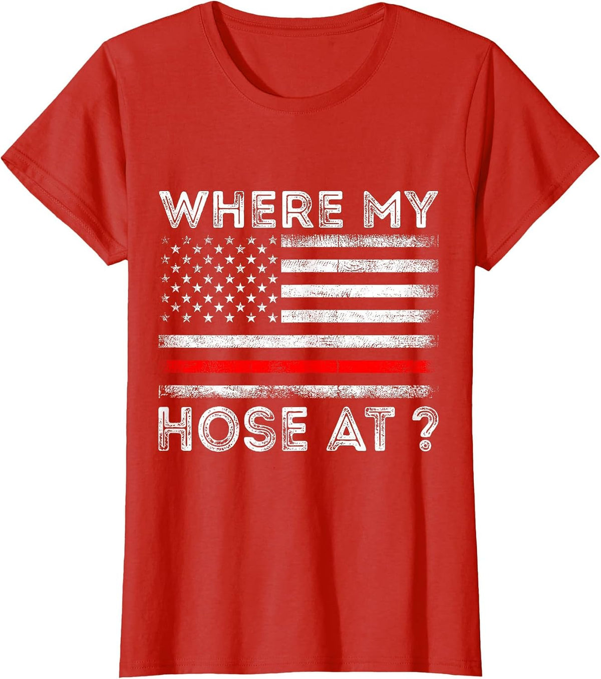 Where My Hose At Firefighter T-Shirt - Red