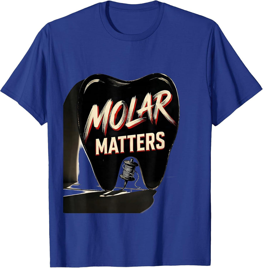 Molar Matters Funny Dental Hygienist Dental Assistant Humor T-Shirt - Royal Blue