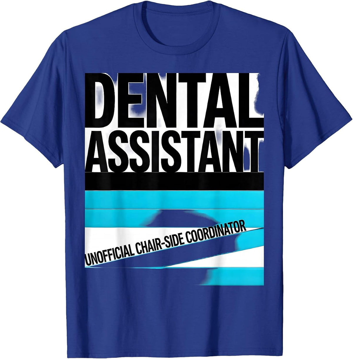 Men's DENTAL ASSISTANT UNOFFICIAL CHAIR-SIDE COORDINATOR Funny T-Shirt - Royal Blue