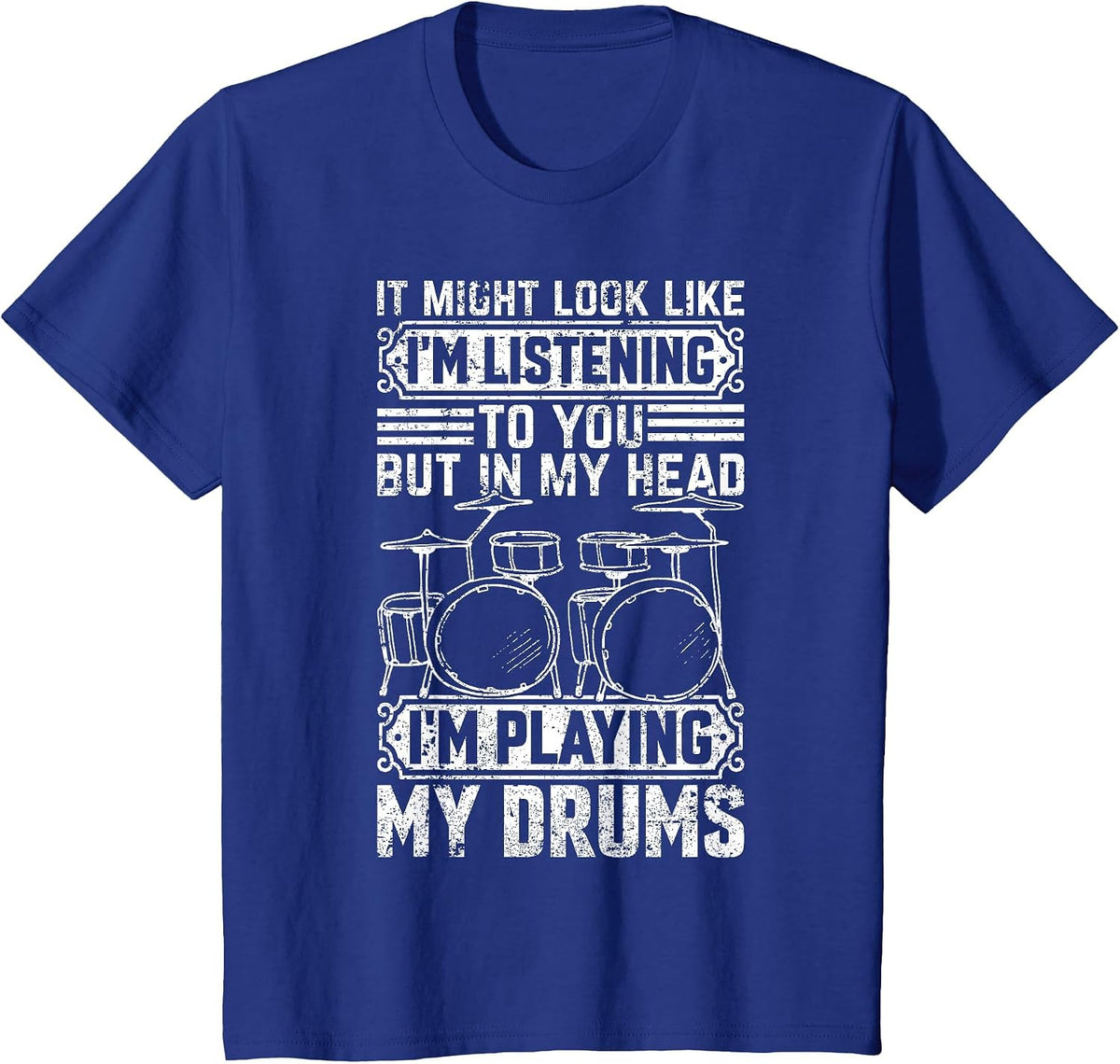 Listening to You But in My Head I'm Playing Drums - Drummer T-Shirt - Royal Blue