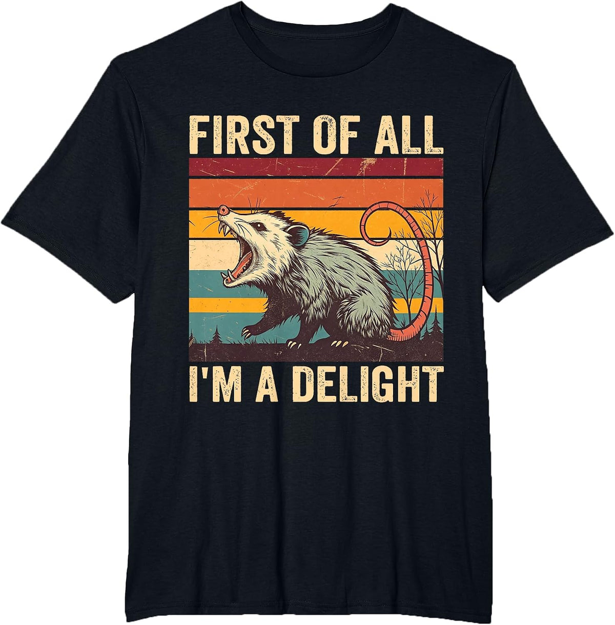 First of All I'm A Delight Angry Possum Opossum Sarcastic T-Shirt - Black