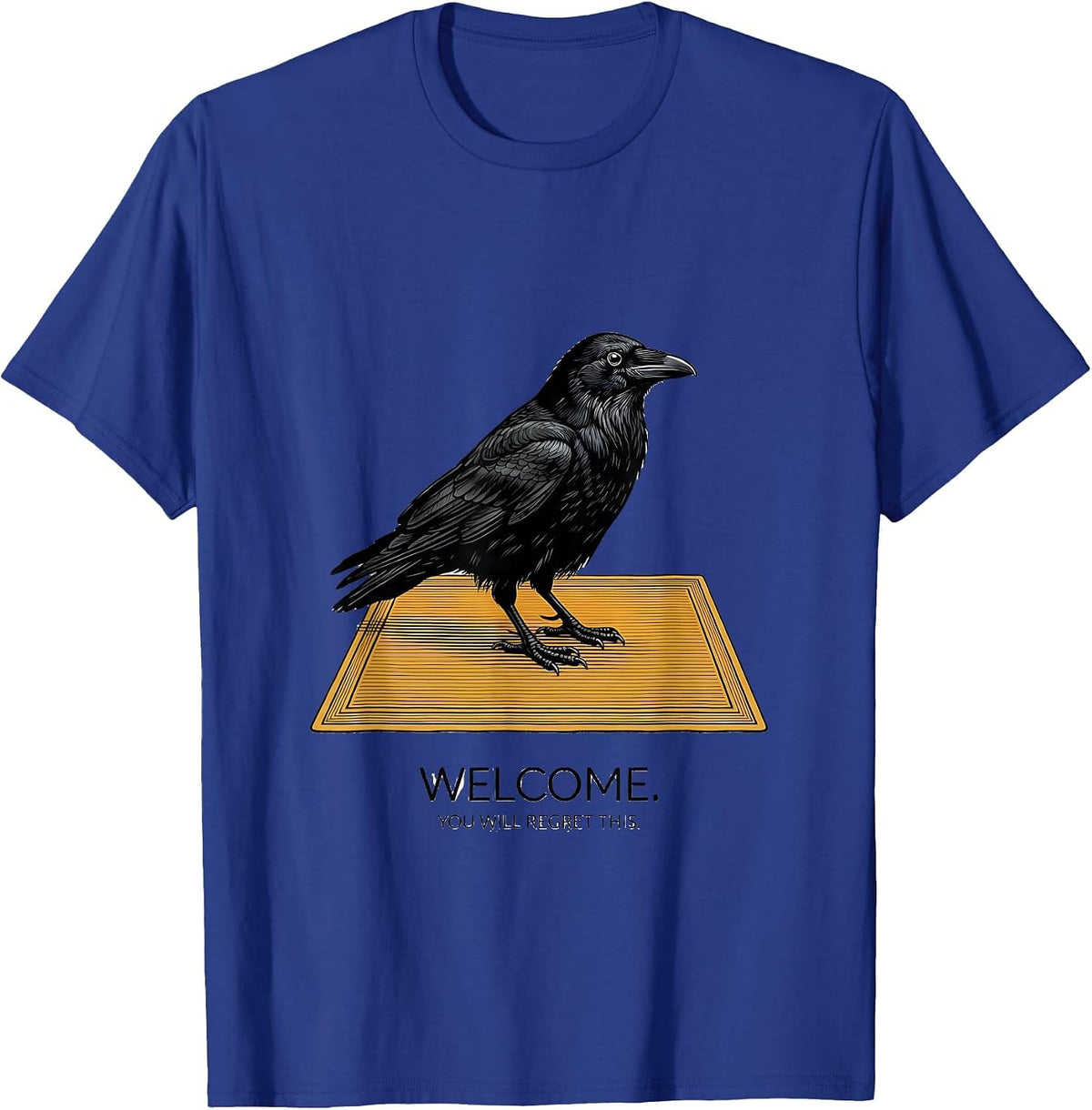 Welcome You Will Regret This Dark Humor Gothic Crow Pun T-Shirt - Royal Blue